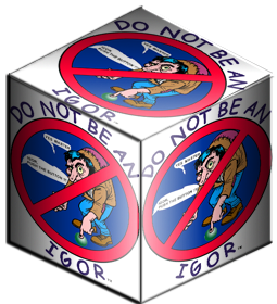DON'T BE AN IGOR cube.